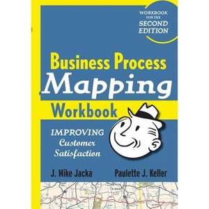 Business Process Mapping Workbook - by  J Mike Jacka & Paulette J Keller (Paperback) - 1 of 1