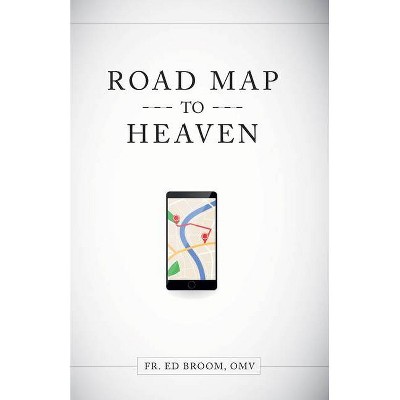 Roadmap to Heaven - by  Ed Broom (Paperback)