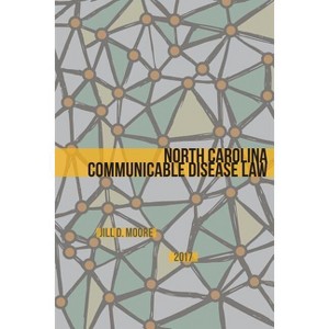 North Carolina Communicable Disease Law - by  Jill D Moore (Paperback) - 1 of 1
