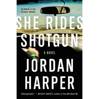 She Rides Shotgun - by  Jordan Harper (Paperback)