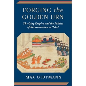 Forging the Golden Urn - (Studies of the Weatherhead East Asian Institute, Columbia Un) by  Max Oidtmann (Paperback) - 1 of 1
