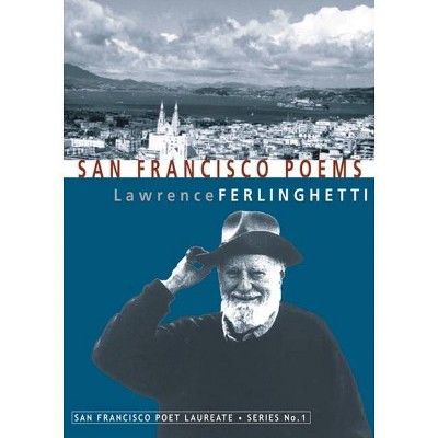 San Francisco Poems - (San Francisco Poet Laureate) by  Lawrence Ferlinghetti (Paperback)