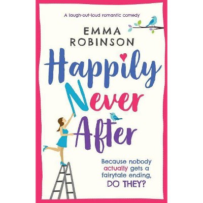 Happily Never After - by  Emma Robinson (Paperback)