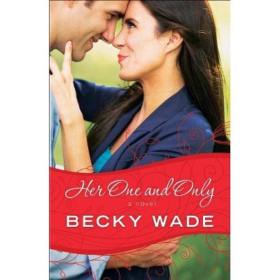 Her One and Only - by  Becky Wade (Paperback)