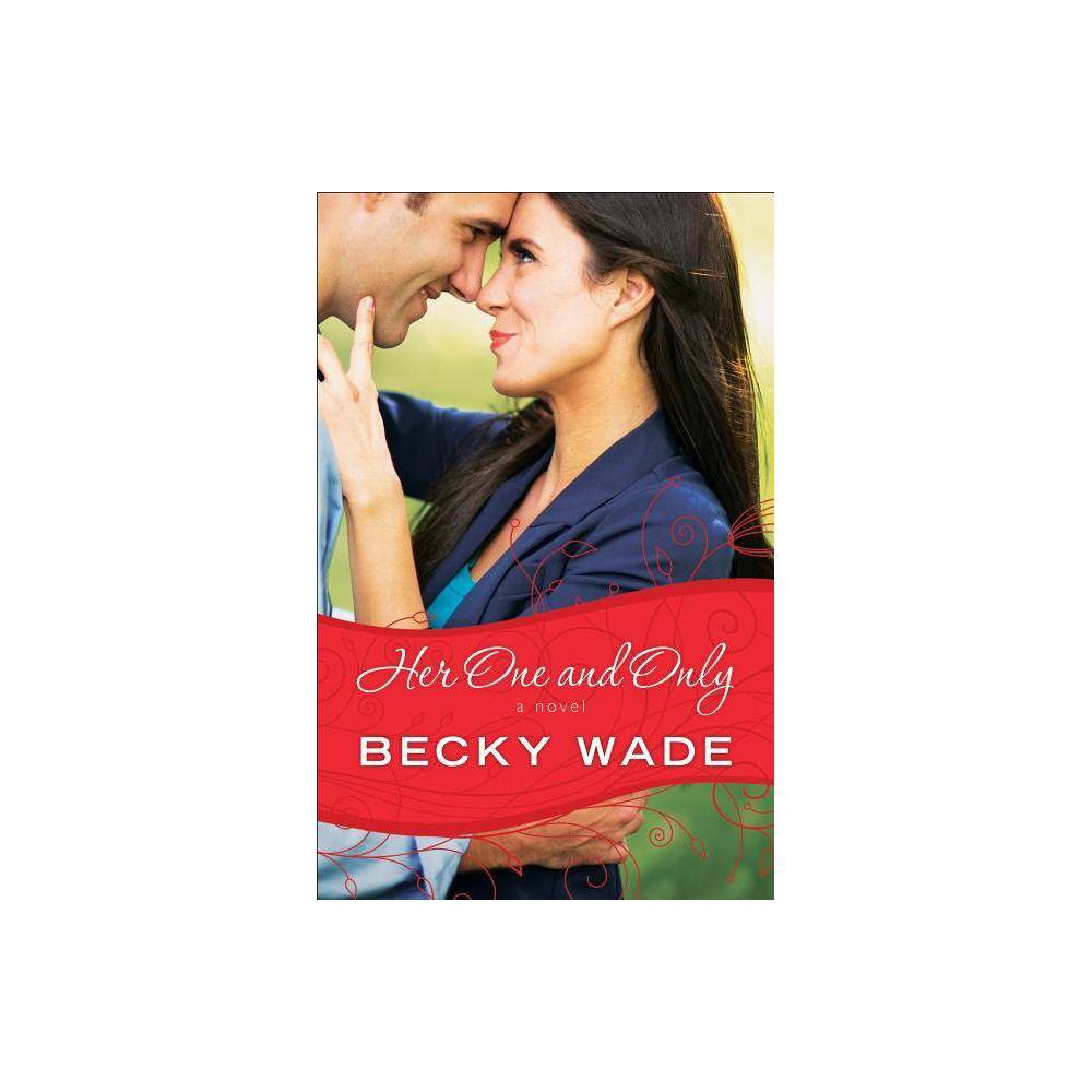 Her One and Only - by Becky Wade (Paperback)