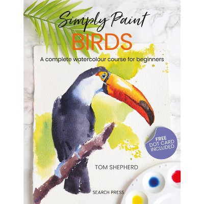 Simply Paint Birds - By Tom Shepherd (paperback) : Target