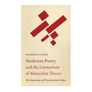 Modernist Poetry and the Limitations of Materialist Theory - (Recencies Series: Research and Recovery in Twentieth-Century) by  Charles Altieri - 1 of 1