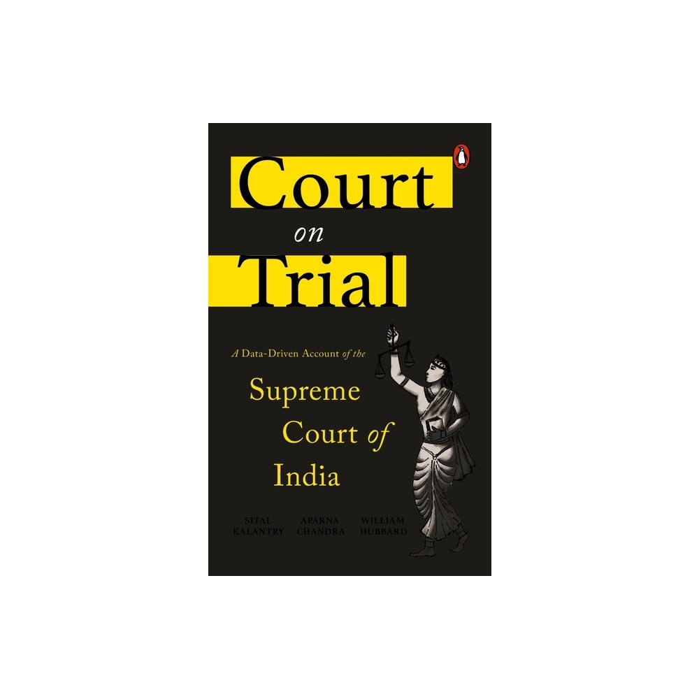 Court on Trial - by Aparna Chandra & Sital Kalantry & William H J Hubbard (Hardcover)