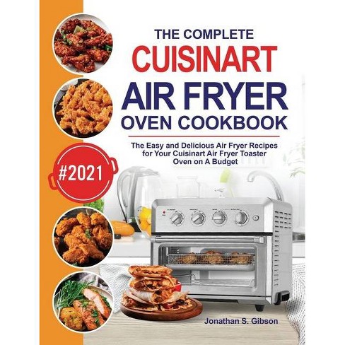 The Complete Cuisinart Air Fryer Oven Cookbook - By Jonathan S Gibson  (hardcover) : Target