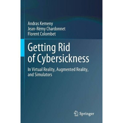 Getting Rid of Cybersickness - by  Andras Kemeny & Jean-Rémy Chardonnet & Florent Colombet (Paperback)