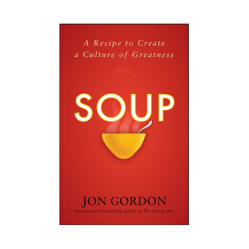 Soup - (Jon Gordon) by  Jon Gordon (Hardcover), 1 of 2