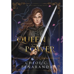 A Queen Comes to Power - (An Heir Comes to Rise) by  Chloe C Peñaranda (Hardcover) - 1 of 1