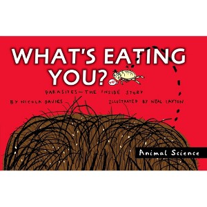 What's Eating You? - (Animal Science) by  Nicola Davies (Paperback) - 1 of 1