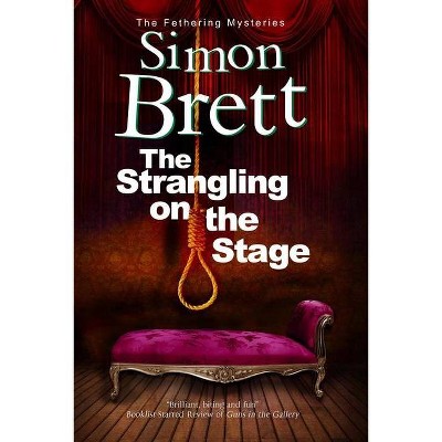 The Strangling on the Stage - (Fethering Mystery) Large Print by  Simon Brett (Hardcover)