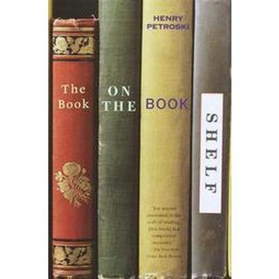 The Book on the Bookshelf - by  Henry Petroski (Paperback)