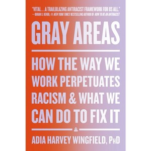 Gray Areas - by Adia Harvey Wingfield - 1 of 1