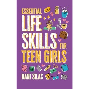 Essential Life Skills for Teen Girls - by  Made Easy Press & Dani Silas (Hardcover) - 1 of 1