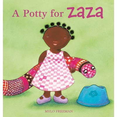 A Potty for Zaza - by  Mylo Freeman (Hardcover)