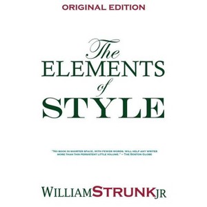 The Elements of Style - by  Strunk William & William Strunk (Paperback) - 1 of 1