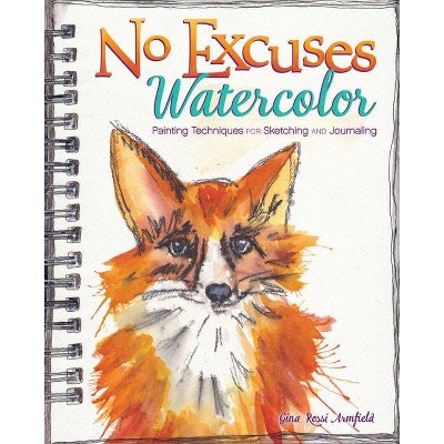 No Excuses Watercolor - by  Gina Rossi Armfield (Paperback)