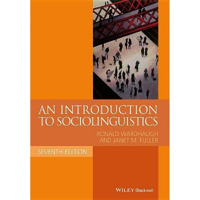 An Introduction to Sociolinguistics - (Blackwell Textbooks in Linguistics) 7th Edition by  Ronald Wardhaugh & Janet M Fuller (Paperback)