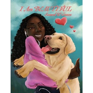 I Am BEAUTIFUL - by Sameal W Graves - 1 of 1