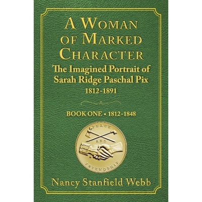 A Woman of Marked Character - by  Nancy Stanfield Webb (Paperback)