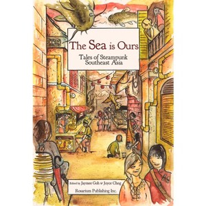 The Sea Is Ours: Tales of Steampunk Southeast Asia - by  Nghi Vo (Paperback) - 1 of 1