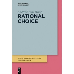 Rational Choice - (Sozialwissenschaftliche Einführungen) by  Andreas Tutic (Paperback) - 1 of 1