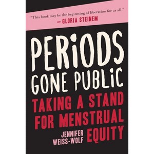 Periods Gone Public - by  Jennifer Weiss-Wolf (Paperback) - 1 of 1