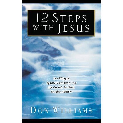 12 Steps with Jesus - by  Don Williams (Paperback)