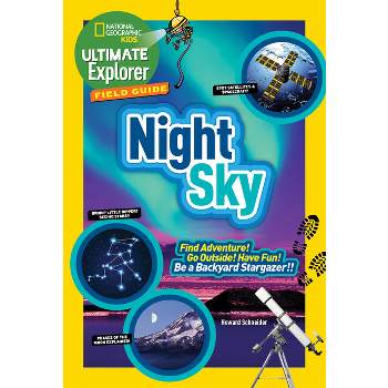 Ultimate Explorer Field Guide: Night Sky - by  Howard Schneider (Paperback)