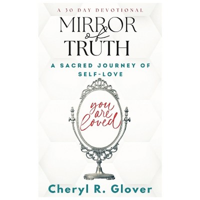 Mirror of Truth - by  Cheryl R Glover (Paperback)