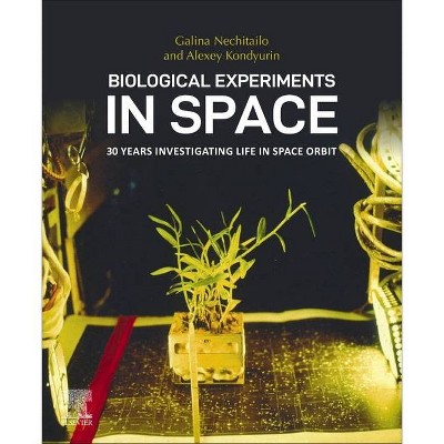 Biological Experiments in Space - by  Galina Nechitailo & Alexey Kondyurin (Paperback)