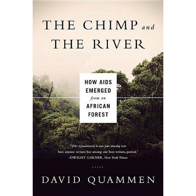 The Chimp and the River - by  David Quammen (Paperback)