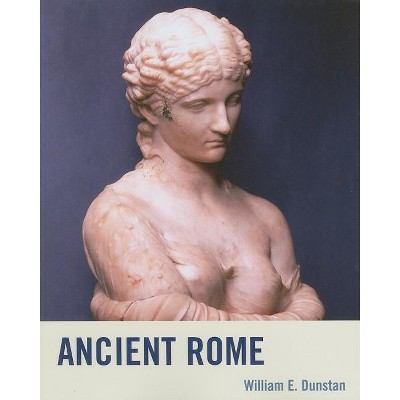 Ancient Rome - by  William E Dunstan (Paperback)