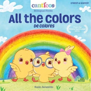Canticos All the Colors / de Colores - (Canticos Bilingual Nursery Rhymes) by  Susie Jaramillo (Board Book) - 1 of 1