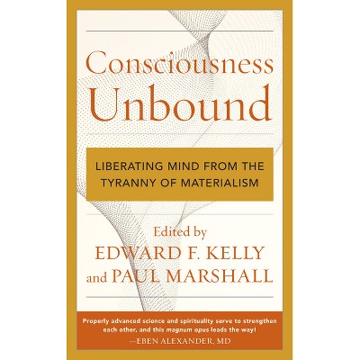 Consciousness Unbound - by  Edward F Kelly & Paul Marshall (Paperback)