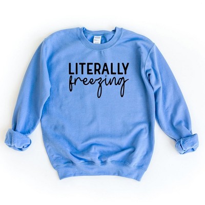Simply Sage Market Women's Graphic Sweatshirt Literally Freezing Cursive
