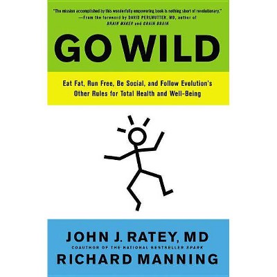 Go Wild - by  John J Ratey & Richard Manning (Paperback)