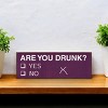 Slickblue Funny Are You Drunk Yes No Sign, 3.5x10 Rustic Pine Wood Sign, Multiple Color Options - 3 of 3