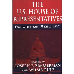 The U.S. House of Representatives - by  Joseph Francis Zimmerman & Wilma Rule (Paperback) - 1 of 1