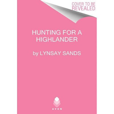 Hunting for a Highlander - (Highland Brides) by  Lynsay Sands (Hardcover)