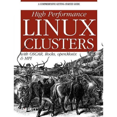 High Performance Linux Clusters - (Nutshell Handbooks) by  Joseph D Sloan (Paperback)