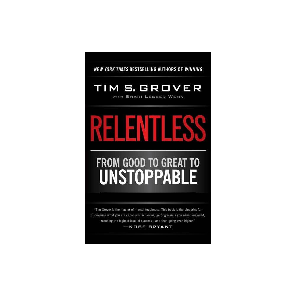 Relentless - (Tim Grover Winning) by Tim S Grover (Paperback)