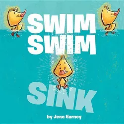 Swim Swim Sink - by  Jennifer Harney (Hardcover)