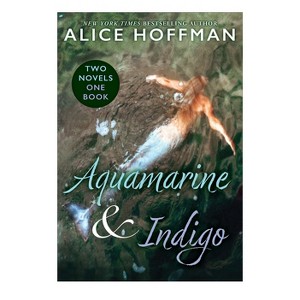 Aquamarine & Indigo (Two Novels, One Book) - by  Alice Hoffman (Paperback) - 1 of 1