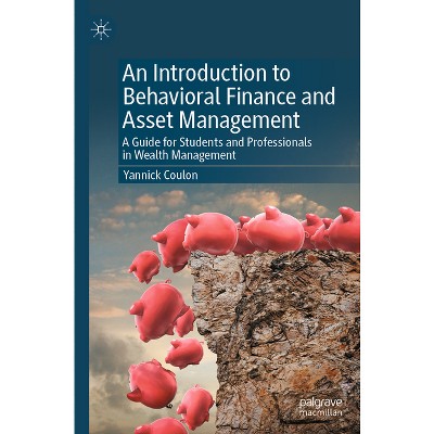 An Introduction to Behavioral Finance and Asset Management - by  Yannick Coulon (Paperback)
