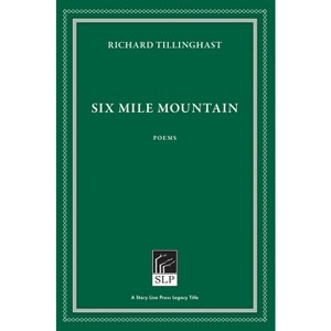 Six Mile Mountain - 2nd Edition by  Richard Tillinghast (Paperback) - 1 of 1