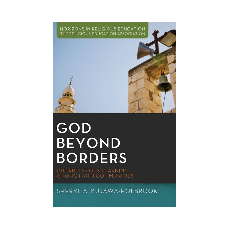 God Beyond Borders - (Horizons in Religious Education) by  Sheryl A Kujawa-Holbrook & Jack L Seymour (Paperback), 1 of 2
